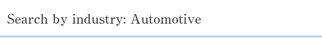 Search by industry: Automotive
