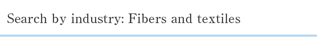 Search by industry: Fibers and textiles