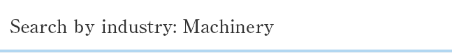 Search by industry: Machinery