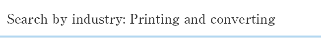 Search by industry: Printing and converting