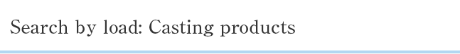 Search by load: Casting products